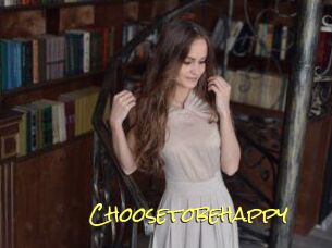 Choosetobehappy