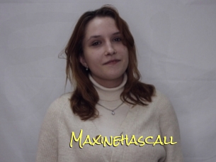 Maxinehascall