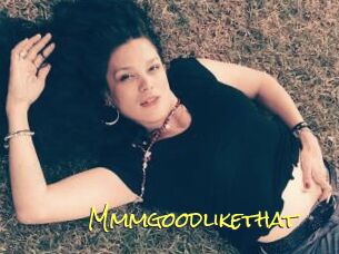 Mmmgoodlikethat