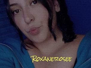 Roxanerosee