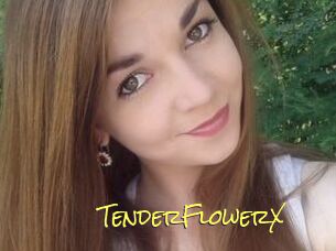TenderFlowerX