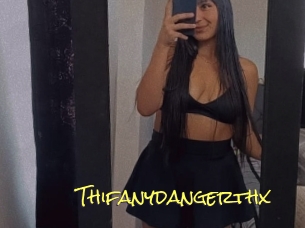 Thifanydangerthx