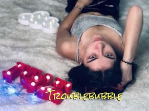 Troublebubble