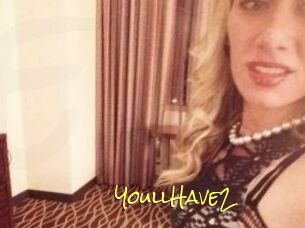 YoullHave2