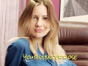 Yourstenderrose